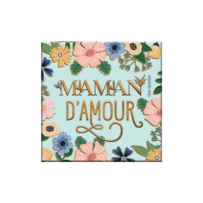 MAGNET 6.5 X 6.5 MAMAN D'AMOUR
