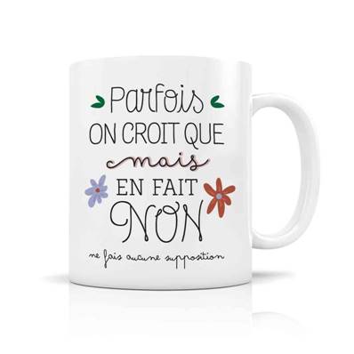 MUG + BOITE PARFOIS ON CROIT QUE MAIS NON